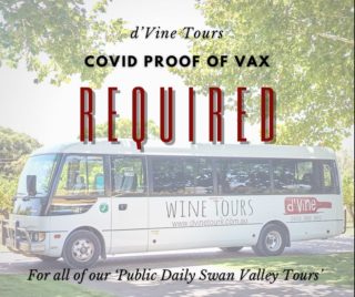 Dear d’Vine Guests… 

Due to current restrictions, and the inevitably that some of the restrictions will stay, we will now require proof of double COVID vaccination for our public tours - This will only apply to our ‘daily’ Swan Valley Tours for the time being, and will not apply to private tours. 

We hope this news comes with understanding and support 🙏🏼

Please don’t hesitate to contact us to find out more, and we hope to see you on our tours! 🍷🤗